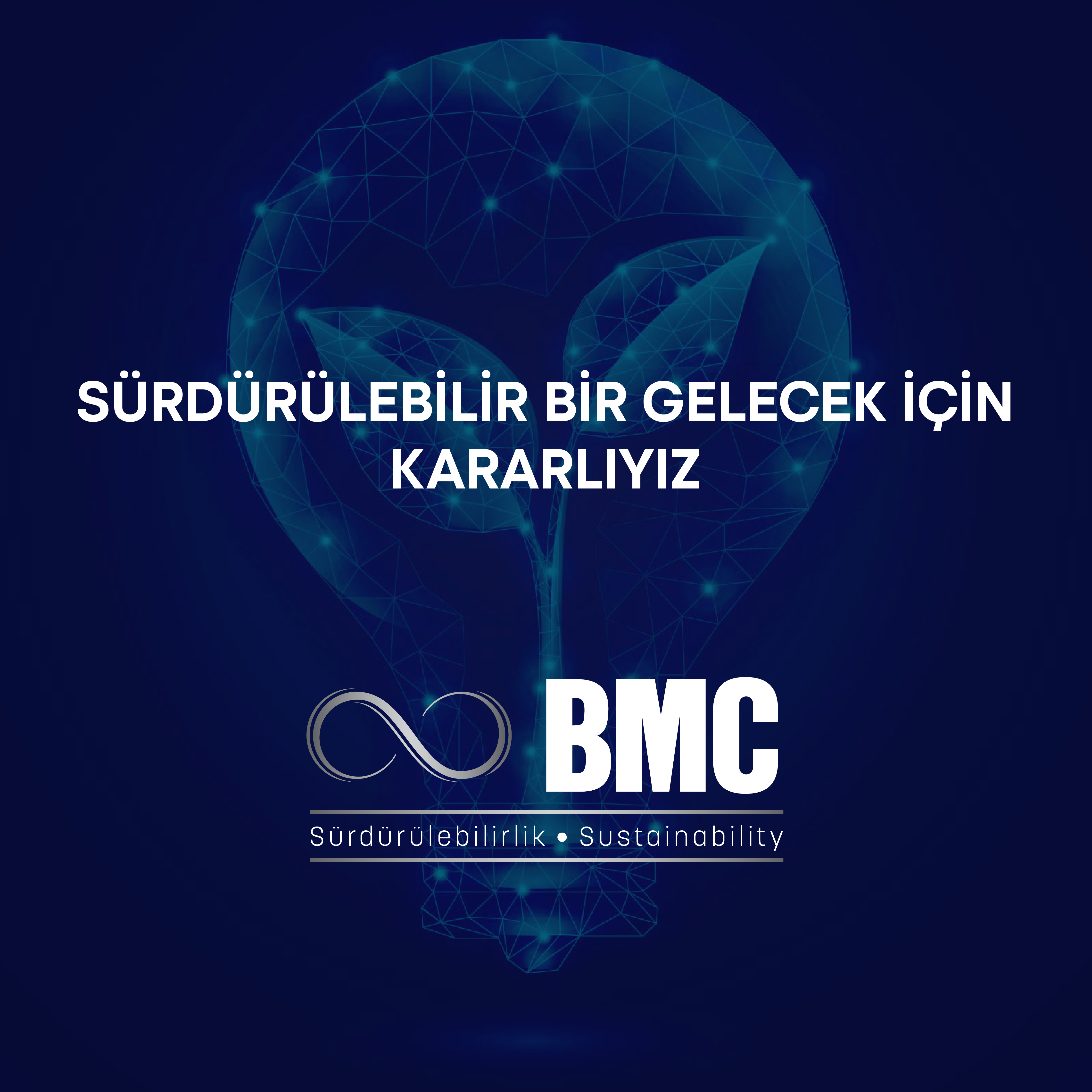 Sürdürülebilir Bir Gelecek İçin Kararlıyız!
