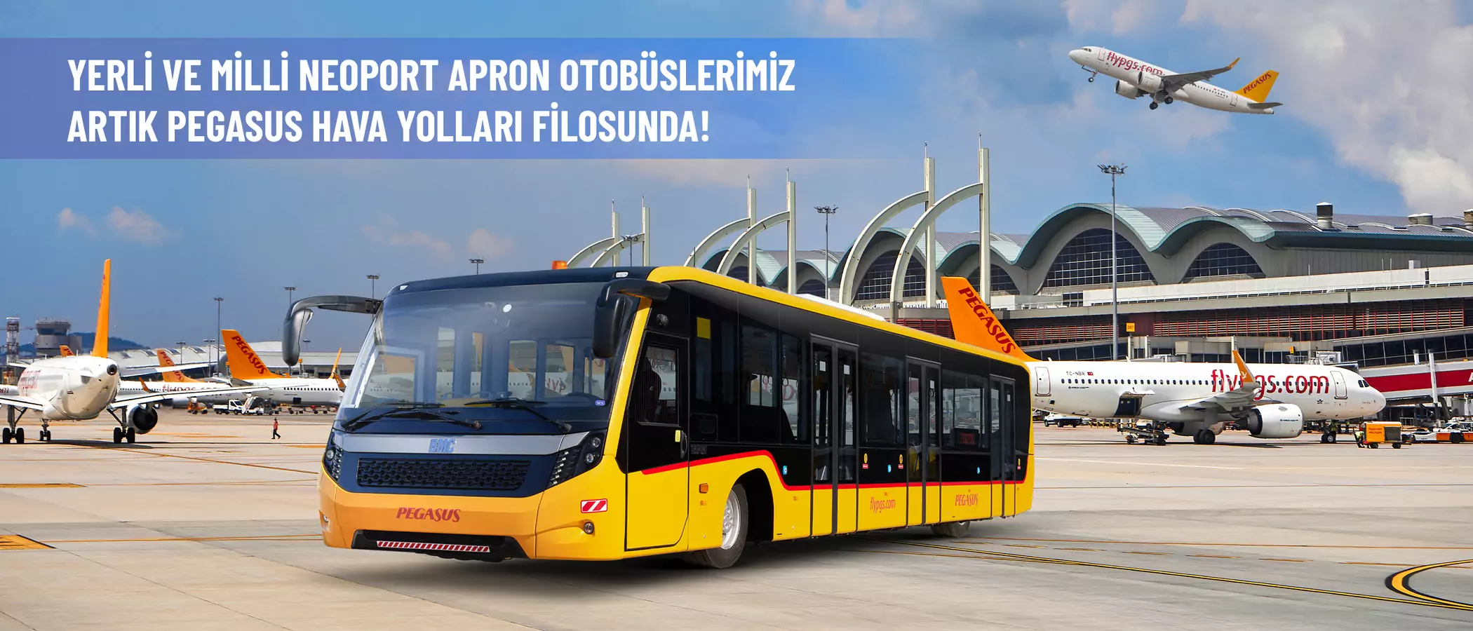 YERLİ VE MİLLİ NEOPORT APRON OTOBÜSLERİMİZ ARTIK PEGASUS HAVA YOLLARI FİLOSUNDA